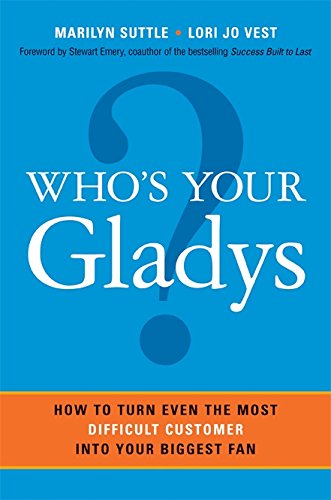 9780814414392: Who’s Your Gladys?: How to Turn Even the Most Difficult Customer into Your Biggest Fan