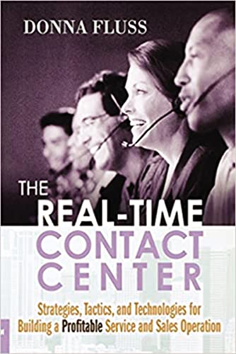 Beispielbild fr The Real-Time Contact Center: Strategies, Tactics, and Technologies for Building a Profitable Service and Sales Operation zum Verkauf von Books From California