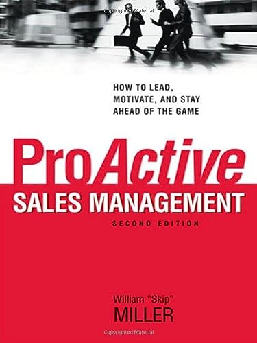 Imagen de archivo de ProActive Sales Management: How to Lead, Motivate, and Stay Ahead of the Game a la venta por SecondSale