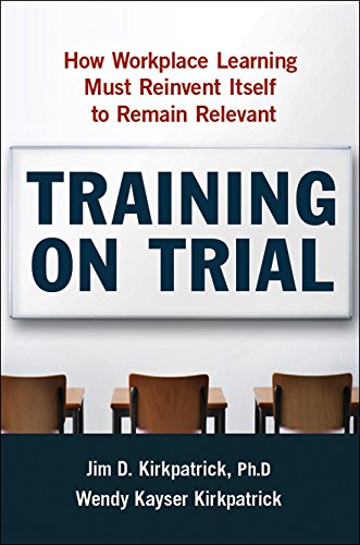 Stock image for Training on Trial : How Workplace Learning Must Reinvent Itself to Remain Relevant for sale by Better World Books