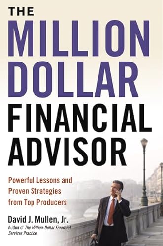 Imagen de archivo de The Million-Dollar Financial Advisor: Powerful Lessons and Proven Strategies from Top Producers a la venta por Goodwill of Colorado