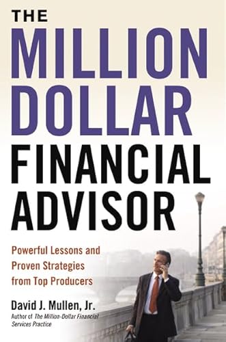 Stock image for The Million-Dollar Financial Advisor: Powerful Lessons and Proven Strategies from Top Producers for sale by Goodwill of Colorado