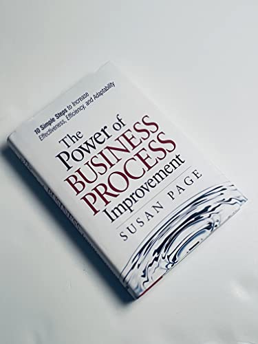 Beispielbild fr The Power of Business-Process Improvement: 10 Simple Steps to Increase Effectiveness, Efficiency, and Adaptability zum Verkauf von WorldofBooks