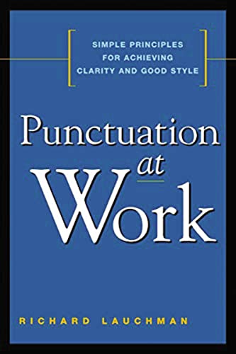 Stock image for Punctuation at Work : Simple Principles for Achieving Clarity and Good Style for sale by Better World Books