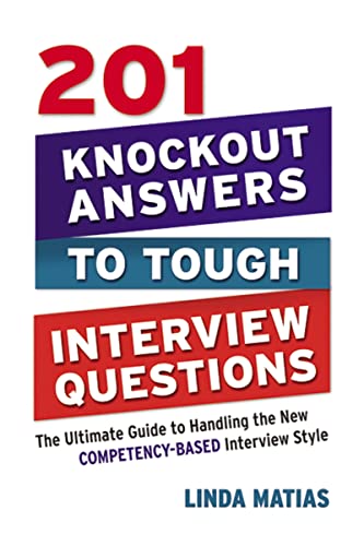 Beispielbild fr 201 Knockout Answers to Tough Interview Questions: The Ultimate Guide to Handling the New Competency-Based Interview Style zum Verkauf von Gulf Coast Books