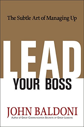 Beispielbild fr Lead Your Boss: The Subtle Art of Managing Up zum Verkauf von WorldofBooks