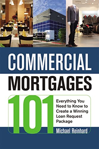

Commercial Mortgages 101: Everything You Need to Know to Create a Winning Loan Request Package [Paperback] Reinhard, Michael