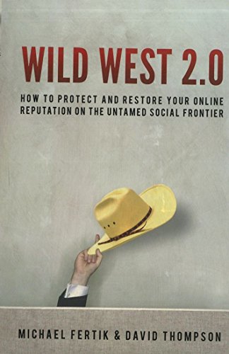 Beispielbild fr Wild West 2.0: How to Protect and Restore Your Online Reputation on the Untamed Social Frontier zum Verkauf von WorldofBooks