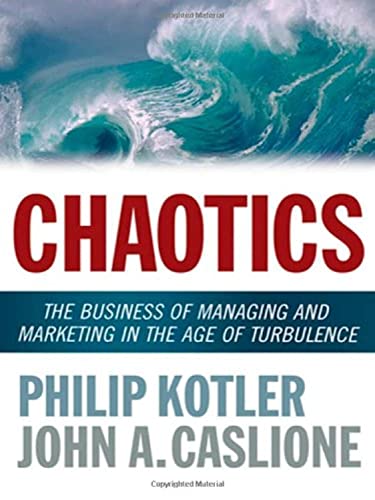 Imagen de archivo de Chaotics: The Business of Managing and Marketing in the Age of Turbulence a la venta por SecondSale