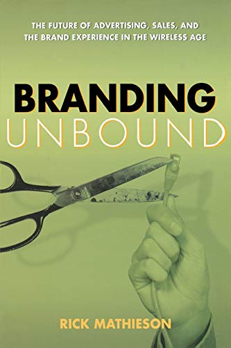 9780814416082: Branding Unbound: The Future of Advertising, Sales, and the Brand Experience in the Wireless Age