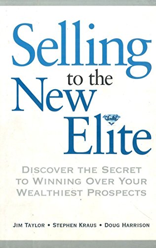 Beispielbild fr Selling to the New Elite : Discover the Secret to Winning over Your Wealthiest Prospects zum Verkauf von Better World Books