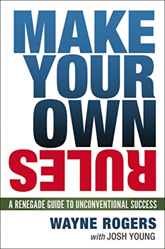 Stock image for Make Your Own Rules: A Renegade Guide to Unconventional Success for sale by Ergodebooks