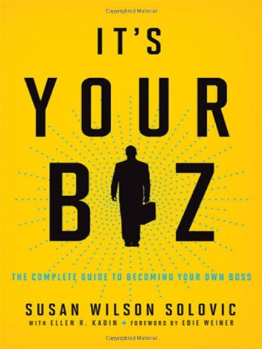 Imagen de archivo de It's Your Biz: The Complete Guide to Becoming Your Own Boss a la venta por Once Upon A Time Books