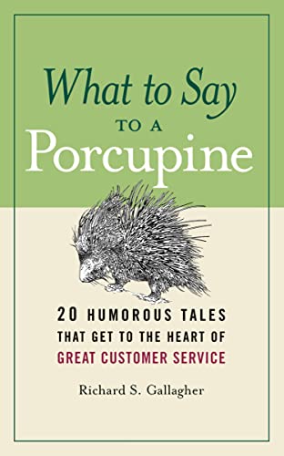 Stock image for What to Say to a Porcupine: 20 Humorous Tales That Get to the Heart of Great Customer Service for sale by ZBK Books