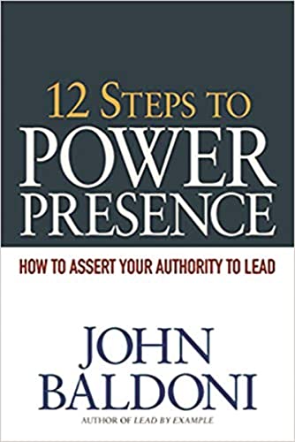 Beispielbild fr 12 Steps to Power Presence: How to Assert Your Authority to Lead zum Verkauf von BooksRun