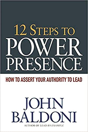 Stock image for 12 Steps to Power Presence: How to Assert Your Authority to Lead for sale by BooksRun