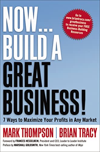Beispielbild fr Now, Build a Great Business! : 7 Ways to Maximize Your Profits in Any Market zum Verkauf von Better World Books