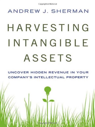 Beispielbild fr Harvesting Intangible Assets: Uncover Hidden Revenue in Your Company's Intellectual Property zum Verkauf von ZBK Books