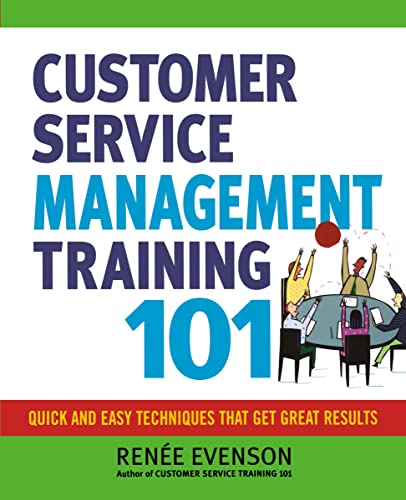 Beispielbild fr Customer Service Management Training 101 : Quick and Easy Techniques That Get Great Results zum Verkauf von Better World Books