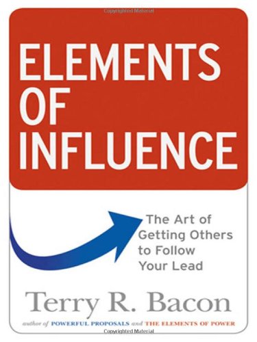 Imagen de archivo de Elements of Influence: The Art of Getting Others to Follow Your Lead a la venta por SecondSale