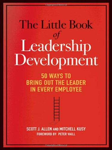 Beispielbild fr The Little Book of Leadership Development : 50 Ways to Bring Out the Leader in Every Employee zum Verkauf von Better World Books