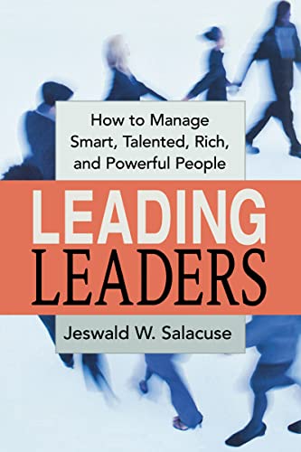 Imagen de archivo de Leading Leaders: How to Manage Smart, Talented, Rich, and Powerful People a la venta por SecondSale