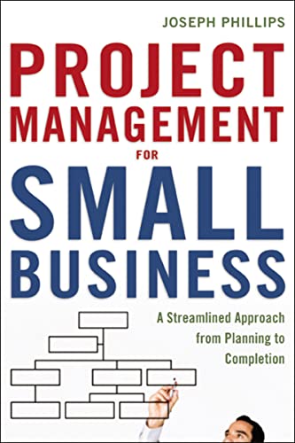 Stock image for Project Management for Small Business : A Streamlined Approach from Planning to Completion for sale by Better World Books