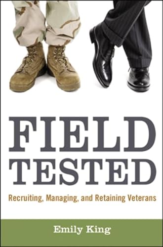 Beispielbild fr Field Tested: Recruiting, Managing, and Retaining Veterans zum Verkauf von Wonder Book