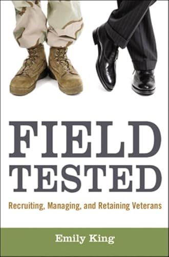 Imagen de archivo de Field Tested: Recruiting, Managing, and Retaining Veterans a la venta por Wonder Book