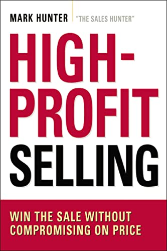 Imagen de archivo de High-Profit Selling: Win the Sale Without Compromising on Price a la venta por Goodwill