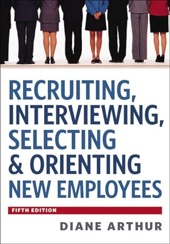 Stock image for Recruiting, Interviewing, Selecting and Orienting New Employees for sale by Better World Books
