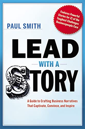 Beispielbild fr Lead with a Story: A Guide to Crafting Business Narratives That Captivate, Convince, and Inspire zum Verkauf von SecondSale