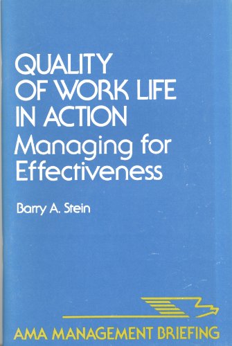 Quality of Work Life in Action: Managing for Effectiveness (AMA Management Briefing)