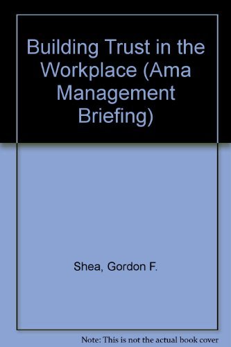 Beispielbild fr Building Trust in the Workplace (AMA Management Briefing) zum Verkauf von ThriftBooks-Atlanta