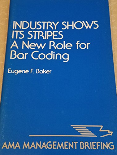 Imagen de archivo de Industry Shows Its Stripes: A New Role for Bar Coding (AMA Management Briefing) a la venta por Modetz Errands-n-More, L.L.C.