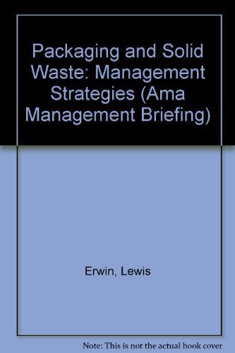 Imagen de archivo de Packaging and Solid Waste: Management Strategies (AMA Management Briefing) a la venta por Modetz Errands-n-More, L.L.C.