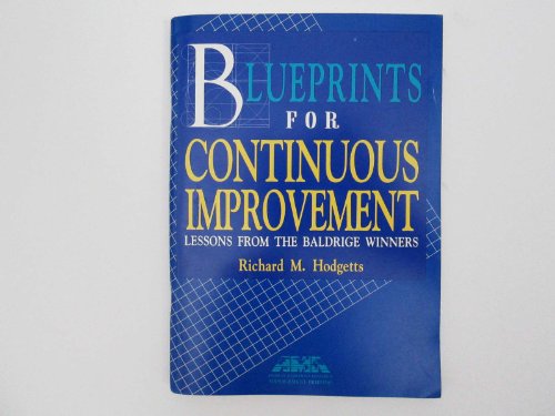 Imagen de archivo de Blueprints for Continuous Improvement: Lessons from the Baldrige Winners (Ama Management Briefing) a la venta por RiLaoghaire