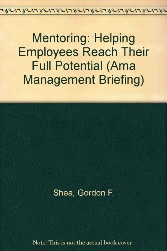 Beispielbild fr Mentoring: Helping Employees Reach Their Full Potential (AMA Management Briefing) zum Verkauf von Wonder Book