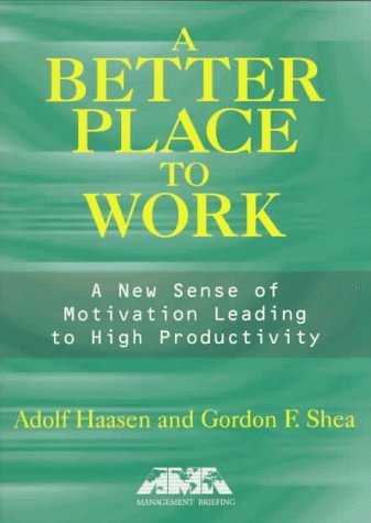 Imagen de archivo de A Better Place to Work: A New Sense of Motivation Leading to High Productivity (Ama Management Briefing) a la venta por HPB-Diamond