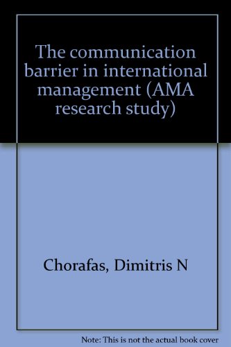 The communication barrier in international management (AMA research study) (9780814431009) by Dimitris N. Chorafas