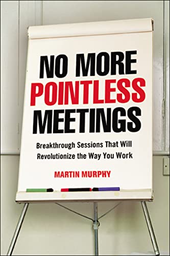 9780814431689: No More Pointless Meetings: Breakthrough Sessions That Will Revolutionize the Way You Work