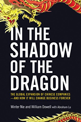 Beispielbild fr In the Shadow of the Dragon: The Global Expansion of Chinese Companies--and How It Will Change Business Forever zum Verkauf von suffolkbooks