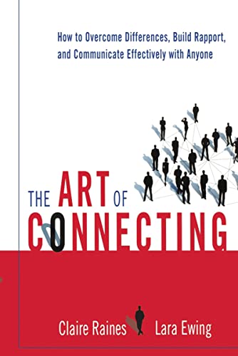 The Art of Connecting: How to Overcome Differences, Build Rapport, and Communicate Effectively with Anyone (9780814431863) by Raines, Claire; EWING, Lara