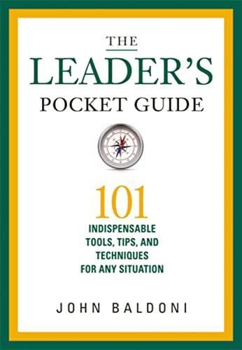 The Leader's Pocket Guide: 101 Indispensable Tools, Tips, and Techniques for Any Situation (9780814432310) by Baldoni, John