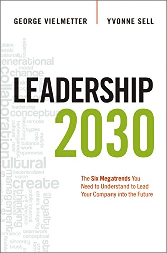 Stock image for Leadership 2030: The Six Megatrends You Need to Understand to Lead Your Company Into the Future for sale by ThriftBooks-Atlanta
