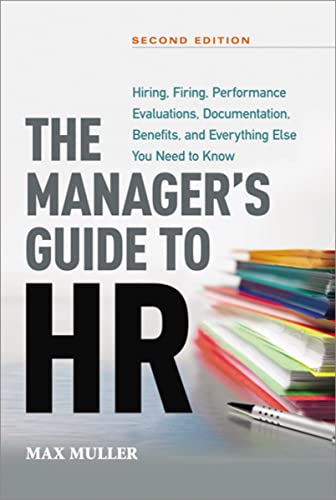 Imagen de archivo de The Manager's Guide to HR : Hiring, Firing, Performance Evaluations, Documentation, Benefits, and Everything Else You Need to Know a la venta por Better World Books