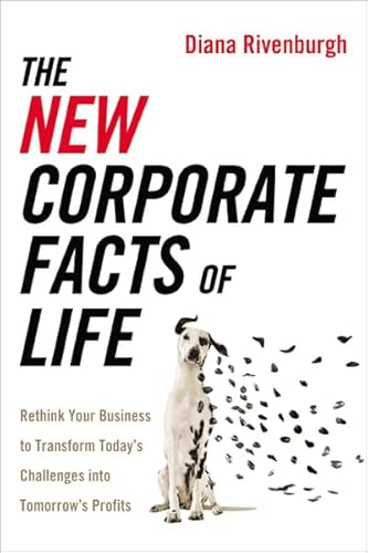 Imagen de archivo de The New Corporate Facts of Life : Rethink Your Business to Transform Today's Challenges into Tomorrow's Profits a la venta por Better World Books: West