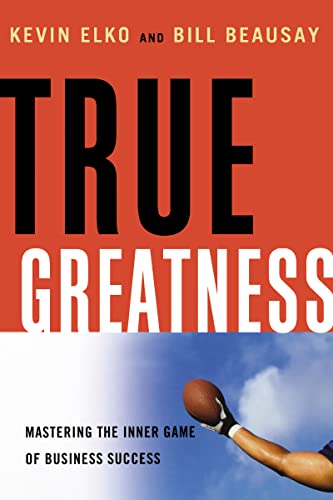 Stock image for True Greatness: Mastering the Inner Game of Business Success for sale by SecondSale