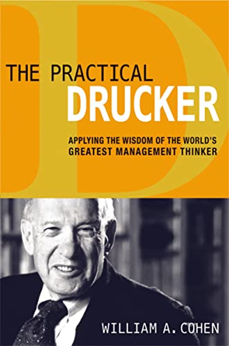 Imagen de archivo de The Practical Drucker: Applying the Wisdom of the World's Greatest Management Thinker a la venta por Integrity Books Corp.