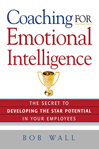 Imagen de archivo de Coaching for Emotional Intelligence: The Secret to Developing the Star Potential in Your Employees a la venta por GF Books, Inc.